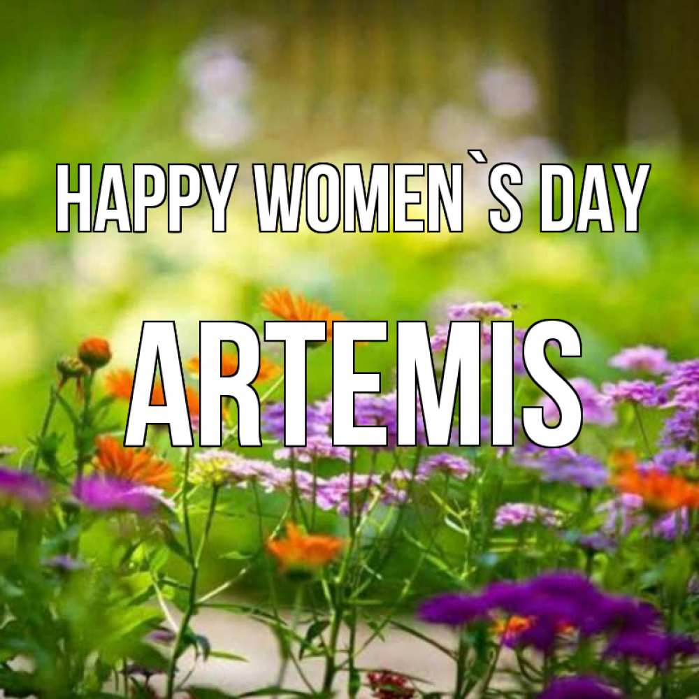 Greetings card с именем, Artemis happy women`s day цветы Greetings with text for free download 
